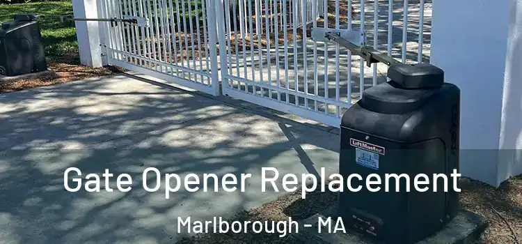 Gate Opener Replacement Marlborough - MA