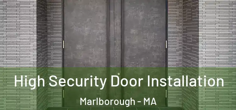 High Security Door Installation Marlborough - MA