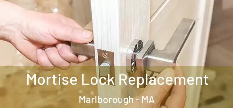 Mortise Lock Replacement Marlborough - MA