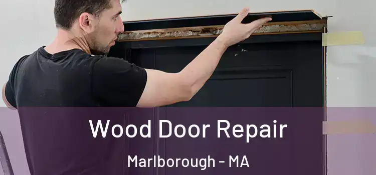 Wood Door Repair Marlborough - MA